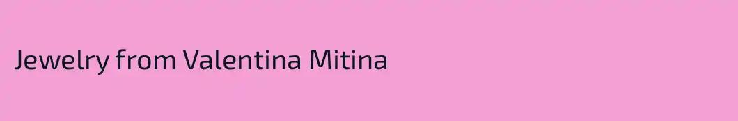 Jewelry from Valentina Mitina